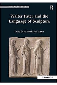 Walter Pater and the Language of Sculpture