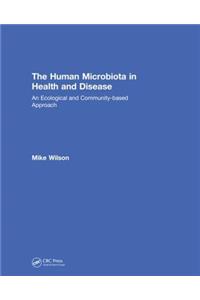 The Human Microbiota in Health and Disease
