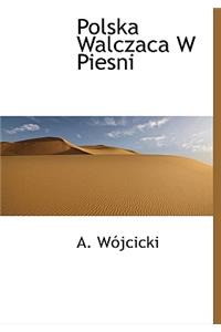 Polska Walczaca W Piesni