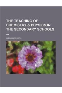 The Teaching of Chemistry & Physics in the Secondary Schools