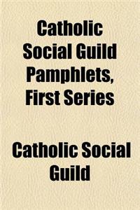 Catholic Social Guild Pamphlets, First Series