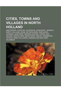 Cities, Towns and Villages in North Holland: Amsterdam, Haarlem, Hilversum, Zandvoort, Bergen, North Holland, Edam, Netherlands, Enkhuizen