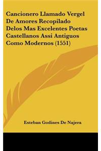 Cancionero Llamado Vergel de Amores Recopilado Delos Mas Excelentes Poetas Castellanos Assi Antiguos Como Modernos (1551)
