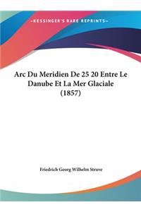 ARC Du Meridien de 25 20 Entre Le Danube Et La Mer Glaciale (1857)
