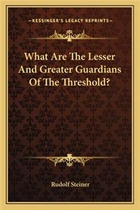 What Are the Lesser and Greater Guardians of the Threshold?