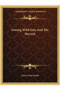 Sowing Wild Oats and the Harvest