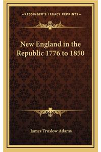 New England in the Republic 1776 to 1850