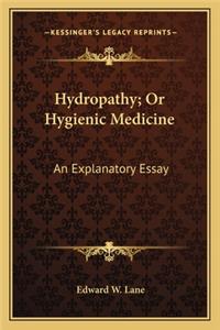 Hydropathy; Or Hygienic Medicine