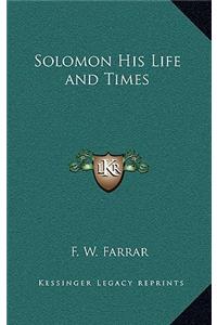 Solomon His Life and Times