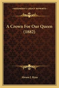 Crown for Our Queen (1882)