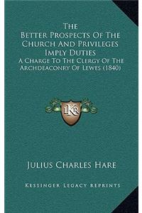 Better Prospects of the Church and Privileges Imply Duties