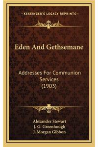 Eden and Gethsemane