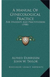 A Manual of Gynecological Practice