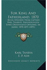 For King And Fatherland, 1870