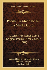 Poems By Madame De La Mothe Guion