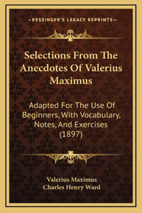 Selections From The Anecdotes Of Valerius Maximus
