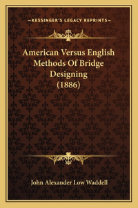 American Versus English Methods Of Bridge Designing (1886)