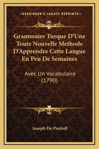 Grammaire Turque D'Une Toute Nouvelle Methode D'Apprendre Cette Langue En Peu De Semaines