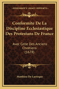 Conformite De La Discipline Ecclesiastique Des Protestans De France