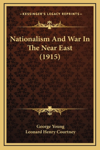 Nationalism And War In The Near East (1915)