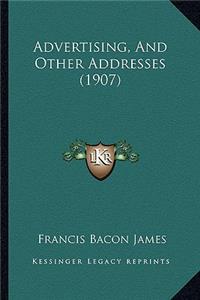 Advertising, And Other Addresses (1907)