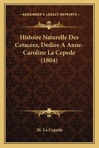 Histoire Naturelle Des Cetacees, Dediee A Anne-Caroline La Cepede (1804)