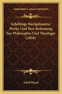 Schellings Nachgelassene Werke Und Ihre Bedeutung Fur Philosophie Und Theologie (1858)