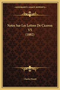 Notes Sur Les Lettres De Ciceron V5 (1882)