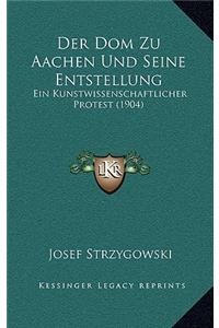 Dom Zu Aachen Und Seine Entstellung