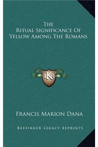 The Ritual Significance Of Yellow Among The Romans