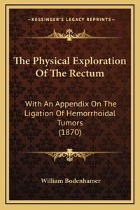 The Physical Exploration Of The Rectum