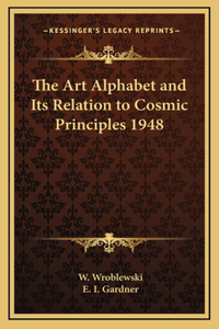 The Art Alphabet and Its Relation to Cosmic Principles 1948