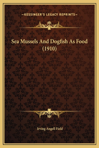 Sea Mussels And Dogfish As Food (1910)