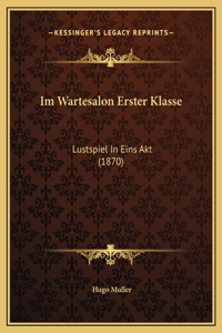 Im Wartesalon Erster Klasse