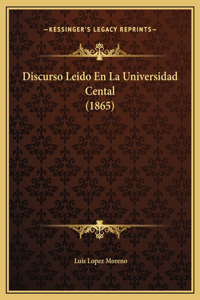 Discurso Leido En La Universidad Cental (1865)