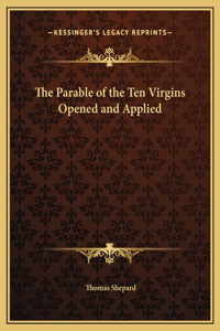Parable of the Ten Virgins Opened and Applied