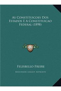 As Constituicoes DOS Estados E a Constituicao Federal (1898)