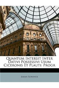 Quantum Intersit Inter Dativi Possessivi Usum Ciceronis Et Plauti