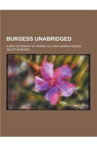 Burgess Unabridged; A New Dictionary of Words You Have Always Needed