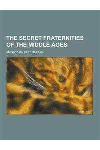 The Secret Fraternities of the Middle Ages