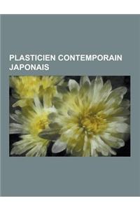 Plasticien Contemporain Japonais: Takeshi Kitano, Yoshitaka Amano, Tsugouharu Foujita, Leiko Ikemura, Takashi Murakami, Katsuhito Nishikawa, Shigeko H