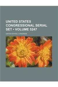 United States Congressional Serial Set (Volume 5247)