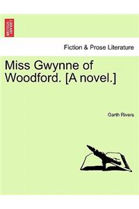 Miss Gwynne of Woodford. [A Novel.]