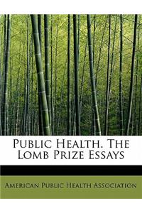 Public Health. the Lomb Prize Essays