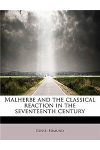 Malherbe and the Classical Reaction in the Seventeenth Century
