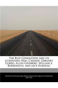 The Beat Generation and Its Literature; Neal Cassady, Gregory Corso, Allen Ginsberg, William S. Burroughs, and Jack Kerouac