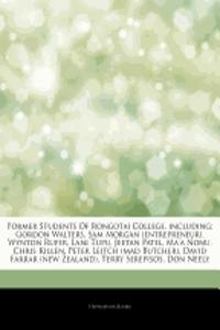 Articles on Former Students of Rongotai College, Including: Gordon Walters, Sam Morgan (Entrepreneur), Wynton Rufer, Lani Tupu, Jeetan Patel, Ma'a Non
