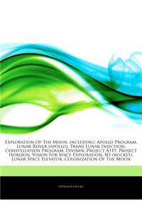 Articles on Exploration of the Moon, Including: Apollo Program, Lunar Rover (Apollo), Trans Lunar Injection, Constellation Program, Diviner, Project A