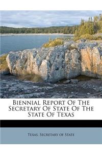 Biennial Report of the Secretary of State of the State of Texas