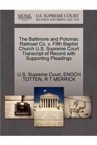 The Baltimore and Potomac Railroad Co. V. Fifth Baptist Church U.S. Supreme Court Transcript of Record with Supporting Pleadings